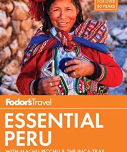 Fodor’s Essential Peru: with Machu Picchu & the Inca Trail (Full-color Travel Guide)