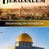 A COMPLETE TRAVEL GUIDE FOR JERUSALEM: Discovering The Eternal City