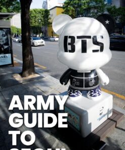 ARMY Guide to Seoul +: An Essential Travel Guide to Korea for BTS Fans