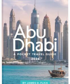 Abu Dhabi A Pocket Travel Guide 2024: Insider Tips, Top Attractions, and Essential Itineraries for Your Ultimate Adventure in the UAE’s Vibrant Capital” (full-color travel guide)