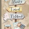 Alaska Travel Notebook: Vacation Log Book: Daily Traveling Record Journal, Half Blank, Half Dot Grid 100 Page Adventuring Diary, Gifts for Travelers