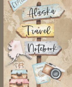 Alaska Travel Notebook: Vacation Log Book: Daily Traveling Record Journal, Half Blank, Half Dot Grid 100 Page Adventuring Diary, Gifts for Travelers
