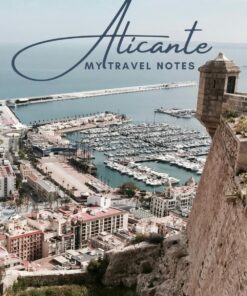 Alicante – My Travel Notebook – A Must Have, Stylish, Travel Notebook.: – Record Every Memorable Detail of Your Trip / Holiday / Vacation / Adventure To Alicante, Spain