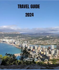 Alicante Travel Guide 2024: Your Essential Companion to Authentic Alicante Adventure