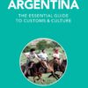 Argentina – Culture Smart!: The Essential Guide to Customs & Culture