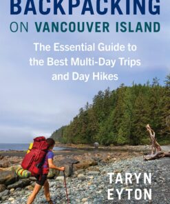 Backpacking on Vancouver Island: The Essential Guide to the Best Multi-Day Trips and Day Hikes