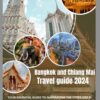 Bangkok and Chiang Mai travel GUIDE 2024: Your Essential Guide to Navigating the Cities Like a Local, Experience Thai land Cuisine, Hotels, Well Plan Itinerary, Insider Tips, and Much More