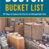 Boston Bucket List: 101 Ways to Explore the City for an Unforgettable Visit