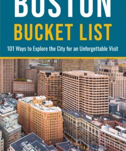 Boston Bucket List: 101 Ways to Explore the City for an Unforgettable Visit