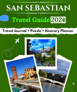 Comprehensive SAN SEBASTIAN Travel Guide 2024: The Updated Tourist Companion For Things To Do, Top Attractions and Culinary Delights in This Basque Coastal … (Chronicles of Amazing Adventures Book 9)