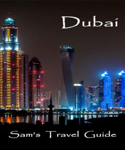 Dubai: Essential Travel Tips – All You NEED to Know: Sam’s Travel Guide