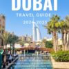 Dubai Travel Guide 2024-2025: The essential & Up-to-date date Travel Guide to Dubai, Top Things to do, Best Beaches & Attractions, Travel Budget, 3&7-Day … Global Discovery by Roberto Portis Book 1)