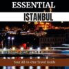 ESSENTIAL ISTANBUL: Your All-in-One Travel Guide