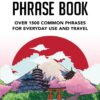 Easy Japanese Phrase Book: Over 1500 Common Phrases For Everyday Use And Travel