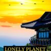 Embracing Lonely planet Seoul 2024: Your Essential Travel Companion