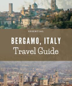 Essential Bergamo Italy Travel Guide 2024: Discover the awesomeness of Bergamo as a tourist or visitor in 2024