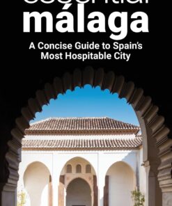 Essential Málaga: A Concise Guide to Spain’s Most Hospitable City