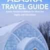 Fairbanks, Alaska Travel Guide: Insider Recommendations for Must-See Sights and Attractions