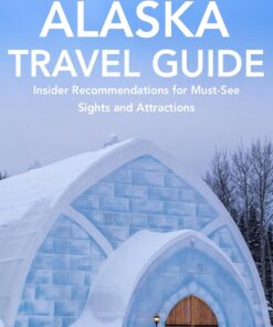 Fairbanks, Alaska Travel Guide: Insider Recommendations for Must-See Sights and Attractions