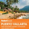 Fodor’s Puerto Vallarta: with Guadalajara & Riviera Nayarit (Full-color Travel Guide)