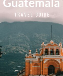 Guatemala Travel Guide 2024: Discover the Enchanting Wonders of Guatemala: Navigate the Land of Eternal Spring, from Quaint Villages to Volcano Treks