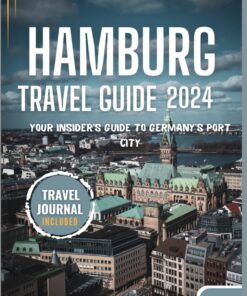 Hamburg Travel Guide 2024: Your Insider’s Guide to Germany’s Port City