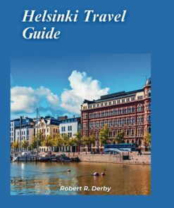 Helsinki Travel guide 2024: Your Essential Guide to Discovering the Best of Finland’s Enchanting Capital City