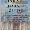 ISRAEL TRAVEL GUIDE 2023: The Ultimate Guide to Discovering the Best Places to Visit, Things to Do, and Must-Try Israel Experiences. (Essential Travel Guide)