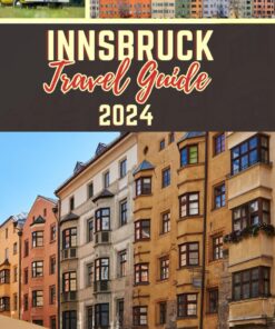 Innsbruck Travel guide 2024: A journey through the heart of Austrian Alps, explore its rich heritage and diverse cultures