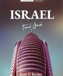 Israel Travel Guide 2023: Unlock the Hidden Gems: An Unforgettable Israeli Cultural Exploration, Historic Marvels, and Natural Wonders