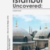 Istanbul Uncovered: Your Essential Travel Companion | Discover the Magic of the City Where East Meets West