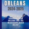 NEW ORLEANS 2024 – 2025: Exploring The Charms Of New Orleans And The Mississippi River Delta”