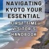 Navigating Kyoto: Your Essential First-Time Visitor’s Handbook: Discover the Hidden Charms of Kyoto: The Ultimate Guide for First-Time Explorers