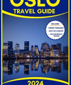 OSLO TRAVEL GUIDE: Your Essential Travel Companion to Explore Norway’s Vibrant Capital – Top Must-See Attractions, History, Culture, Adventure And Unique Experiences. (The World Explorer)