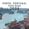 PORTO, PORTUGAL TRAVEL GUIDE 2024: Explore Coimbra, Lisbon, Aveiro, Braga, Evora, Cascais, Sintra like a pro.