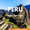 Peru Travel Guide 2024: Your Ultimate Comprehensive Adventure Manual to Explore the Rich History, Culture and Hidden Gems of This Enchanting City in 2024 and Beyond