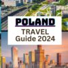Poland Travel Guide 2024: Your Essential Handbook to Navigate the Rich Culture, Scenic Beauty, and Warm Hospitality of Poland