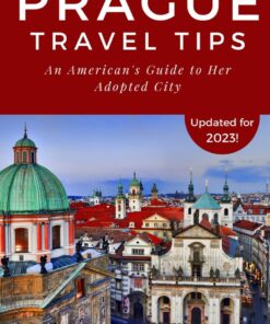 Prague Travel Tips: An American’s Guide to Her Adopted City