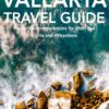 Puerto Vallarta, Mexico Travel Guide: Insider Recommendations for Must-See Sights and Attractions