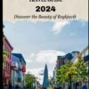 REYKJAVIK TRAVEL GUIDE 2024: Discover the Beauty of Reykjavik (World Exploring Travel Guide)