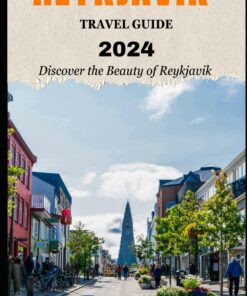 REYKJAVIK TRAVEL GUIDE 2024: Discover the Beauty of Reykjavik (World Exploring Travel Guide)