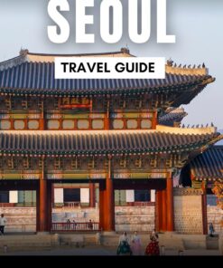 SEOUL TRAVEL GUIDE: The Essentials Travel Guide to Unwind, Explore and Devour the Culinary Delight of Seoul (Universal Tourism Book 5)