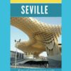 SEVILLE TRAVEL GUIDE 2024: Explore iconic landmarks, and visit must-see attractions with the indispensable pocket travel guide, including insider tips … adventure. (Exploration Escapades)