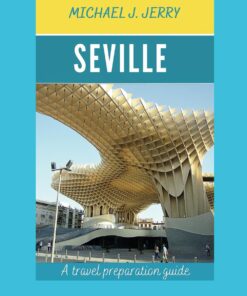 SEVILLE TRAVEL GUIDE 2024: Explore iconic landmarks, and visit must-see attractions with the indispensable pocket travel guide, including insider tips … adventure. (Exploration Escapades)