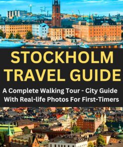 STOCKHOLM TRAVEL GUIDE: A Complete Walking Tour – City Guide With Real-life Photos For First-Timers