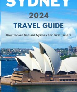 SYDNEY 2024 TRAVEL GUIDE: How to Get Around Sydney for First Timers