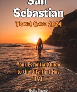 San Sebastian Travel Guide 2024: Your Essential Guide to the City That Has It All