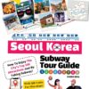 Seoul Korea Subway Tour Guide – How To Enjoy The City’s Top 100 Attractions Just By Taking Subway! (Korea Travel Guide Books)