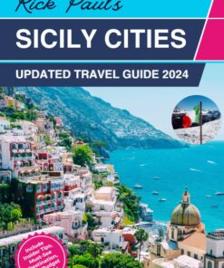 Sicily Travel Guide 2024: Discovering Palermo, Taormina, Catania, Syracuse, Ragusa and other Islands, Unraveling the Charms of Sicily (Tourist Travel Guide)