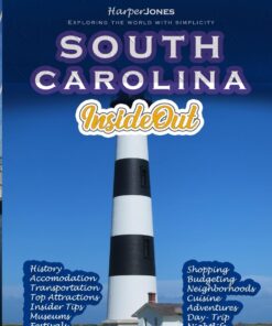 South Carolina InsideOut: South Carolina travel guide 2024 & Beyond with essential tourist information, maps, and pictures to make you Explore the city with great confidence (Exploring America)